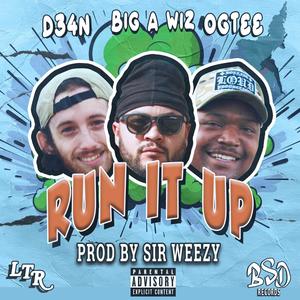 RUN IT UP (feat. D34N & BIG A-WIZ) (Explicit)