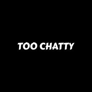 Too Chatty (feat. Y.ACG Striker & Bones) [Explicit]