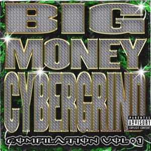 Big Money Cybergrind - Compilation, Vol. 1 (Explicit)