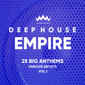 Deep-House Empire (25 Big Anthems) , Vol. 1