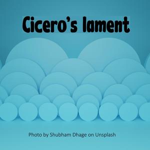 Cicero's lament