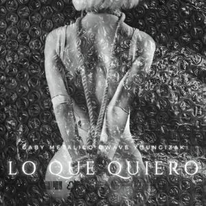 LO QUE QUIERO (feat. GABY METALICO) (Explicit)