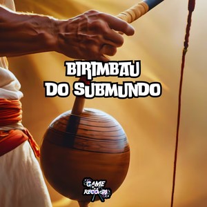 Birimbau do SubMundo (Explicit)