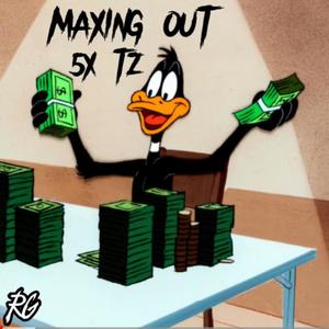 Maxing out (feat. 734.5x & TZ) [Explicit]