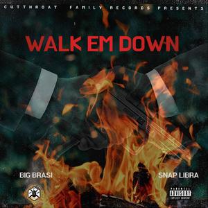 Walk Em Down (feat. Snap Libra) (Explicit)