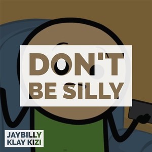 Don't Be Silly (Explicit)