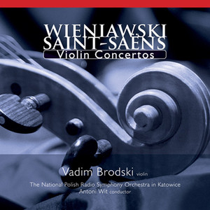 WIENIAWSKI, H.: Violin Concerto No. 1 / SAINT-SAENS, C.: Violin Concerto No. 3 (Brodski, Polish National Radio Symphony, Straszynski, Wit)