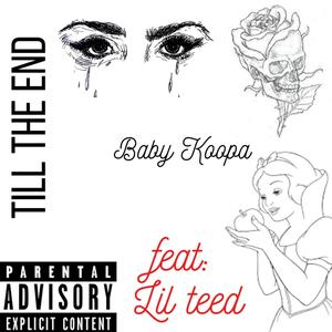 Till The End(feat. Lil Teed) (Explicit)