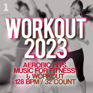 Workout 2023 - Aerobic Hits. Music For Fitness & Workout 128 BPM / 32 Count