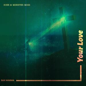 Your Love (feat. Minister Moss)