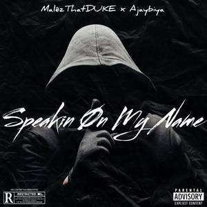 Speakin On My Name (feat. Ajaybiya) (Explicit)