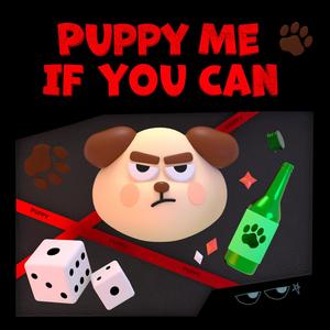 PUPPY ME IF YOU CAN (Explicit)