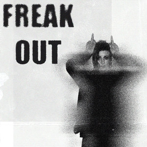 Freak Out (Explicit)
