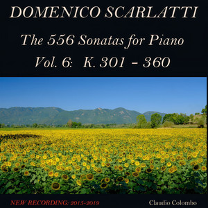 Domenico Scarlatti: The 556 Sonatas for Piano, Vol. 6: K. 301 - 360