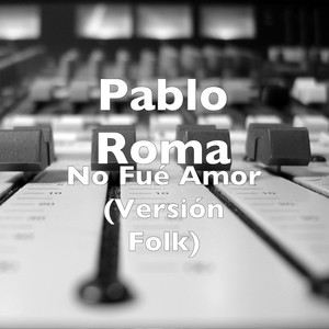 No Fué Amor (Versión Folk)