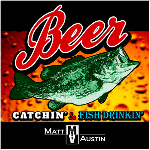 Beer Catchin & Fish Drinkin