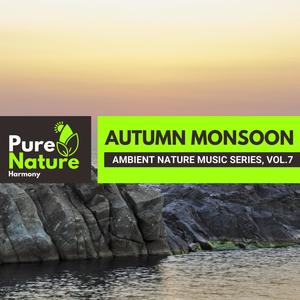 Autumn Monsoon - Ambient Nature Music Series, Vol.7