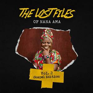 The Lost Files Of Nana Ama Vol.2 (Gospel Edition)