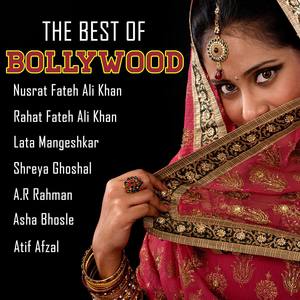 The Best of Bollywood: Nusrat Fatah Ali Khan, Rohat Fatah Ali Khan, Lata Mangeshkar, Shreya Ghoshal,