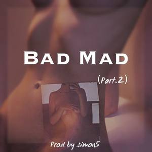 Bad Mad（Part.2)