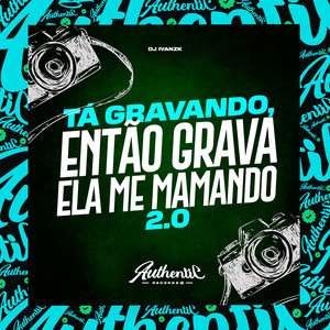 Tá Gravando, Então Grava Ela Me Mamando 2.0 (Explicit)