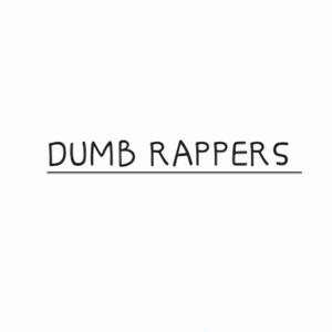 Dumb Rappers (Explicit)