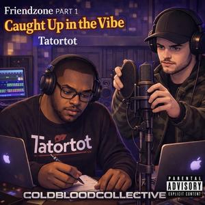 Friendzone Part 1: Caught Up in the Vibe