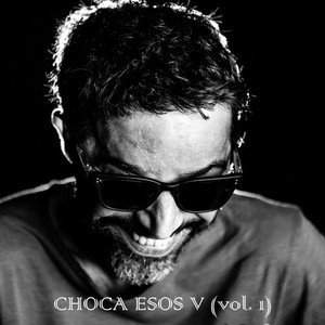 Choca Esos V, Vol. 1 (Explicit)