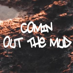 Comin Out The Mud (Explicit)