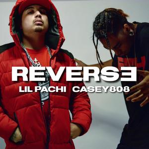 Reverse (feat. Casey808) [Explicit]