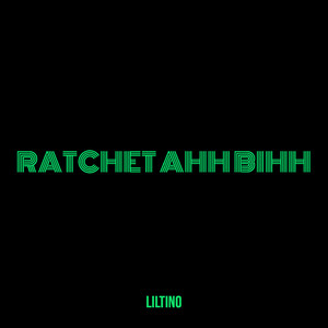 Ratchet Ahh Bihh (Explicit)