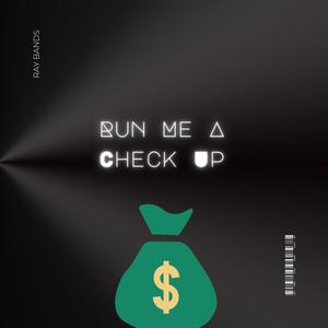 Run Me A Check Up (Explicit)