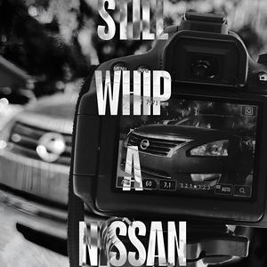 Still Whip a Nissan (Explicit)