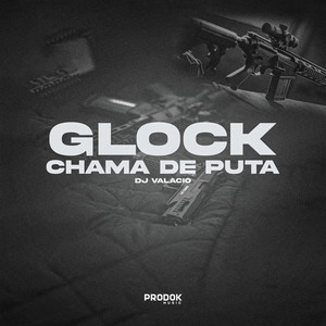 Glock Chama Puta (Explicit)