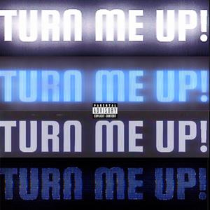 TURN ME UP! (Explicit)