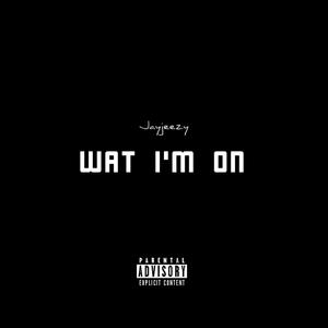 WAT I'M ON (Explicit)