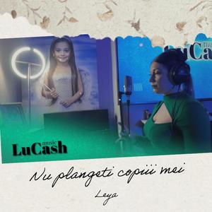 Nu plangeti copiii mei (feat. Leya)