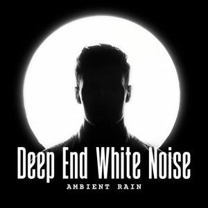 Ambient Rain: Deep End White Noise