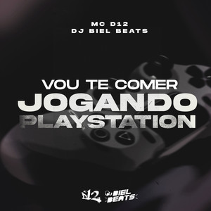 Eu Vou Te Comer Jogando Playstation (Explicit)