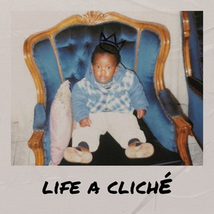 Life A Cliché (Mixtape) [Explicit]