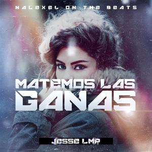 Matemos Las Ganas (feat. Jesse LMP) (Explicit)