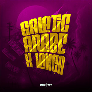 Galatic Árabe X Lança (Explicit)