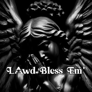 Lawd Bless Em' (Explicit)