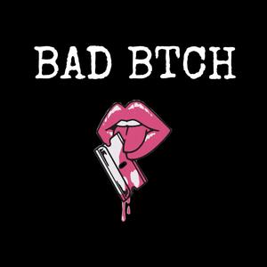 BAD Btch (Explicit)