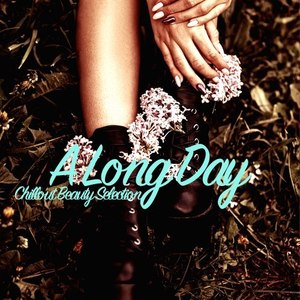 A Long Day (Chillout Beauty Selection)