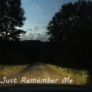 Just Remember Me