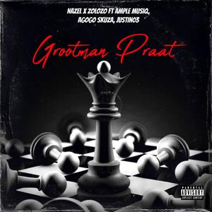 Grootman Praat (feat. Ample Musiq, Justin03 & Agogo Skuza)