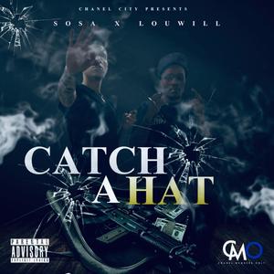 Catch a hat (feat. Sosa & Louwill) [Explicit]