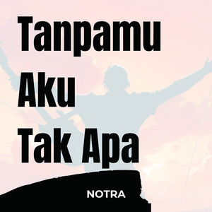 Tanpamu Aku Tak Apa