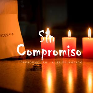 Sin Compromiso (feat. El Relampago) (Explicit)